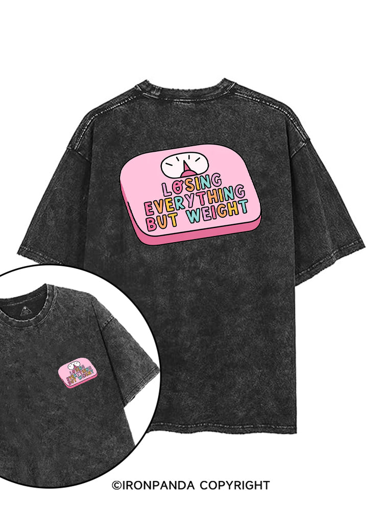 LOSING EVERYTHING BUT WEIGHT printed Gym Shirt