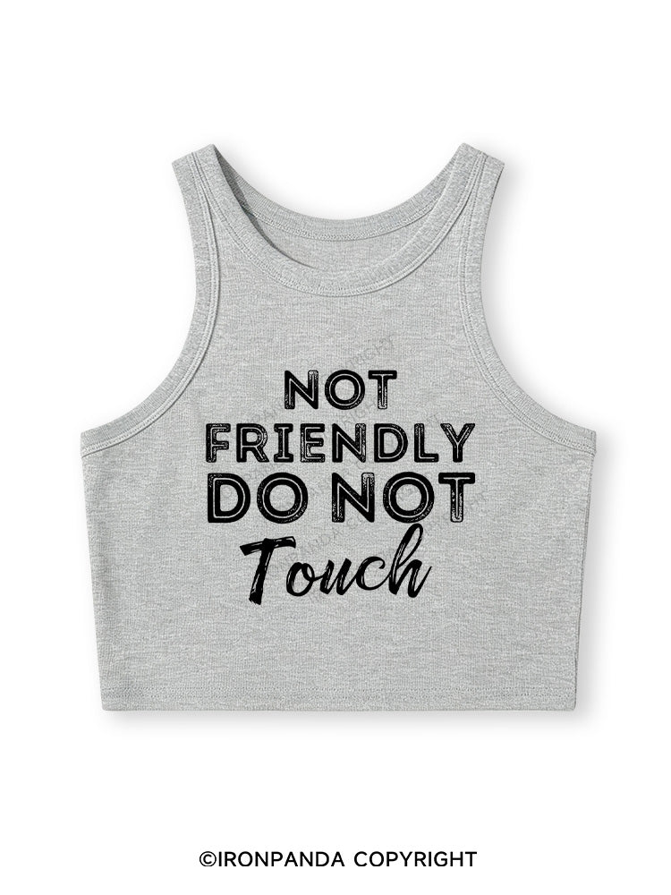 NOT FRIENDLY DO NOT TOUCH Fitted Crop Tank Top