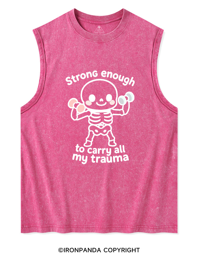 Strong enough to carry all my trauma Washed Tank