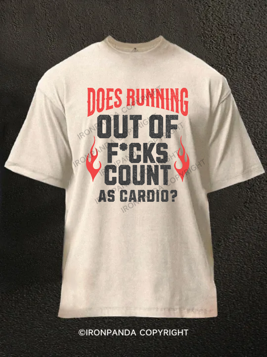 does running out of f*cks count as cardio Washed Gym Shirt
