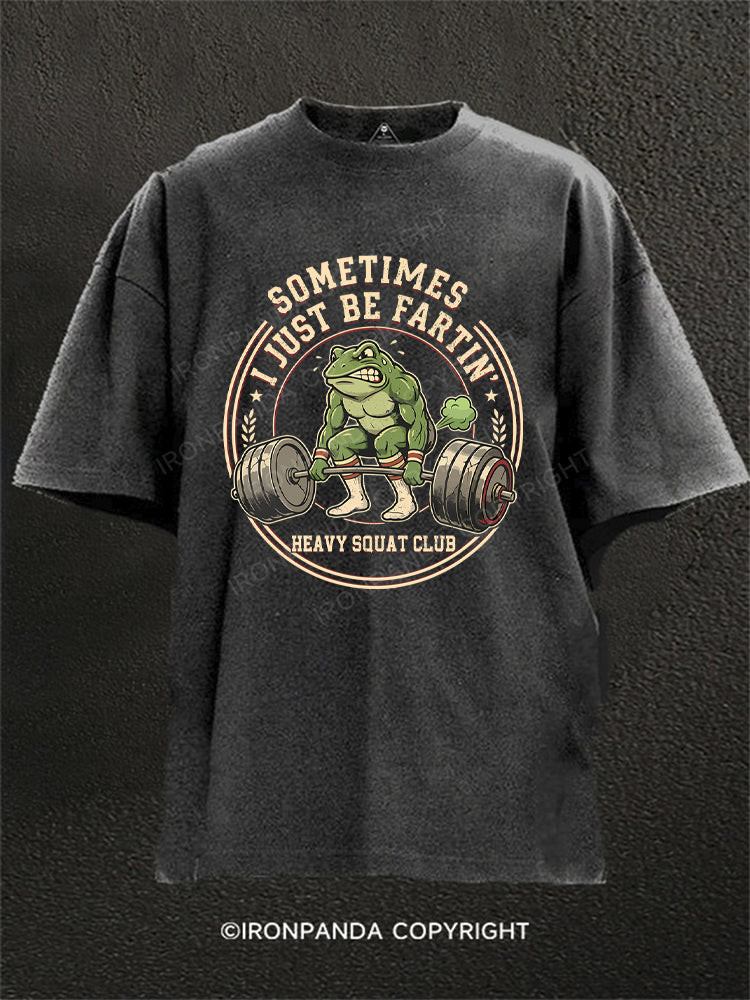 Sometimes I Just Be Fartin Funny Gym Frog Retro Workout Washed Gym Shirt
