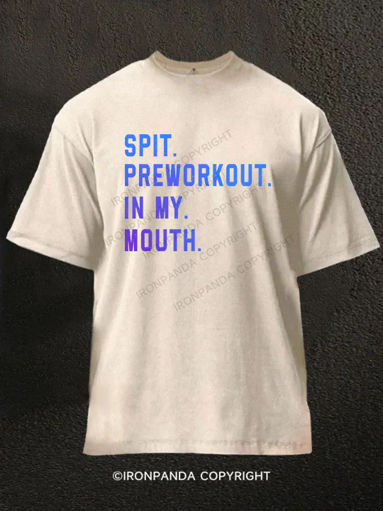 Spit Preworkout In My Mouth Washed Gym Shirt