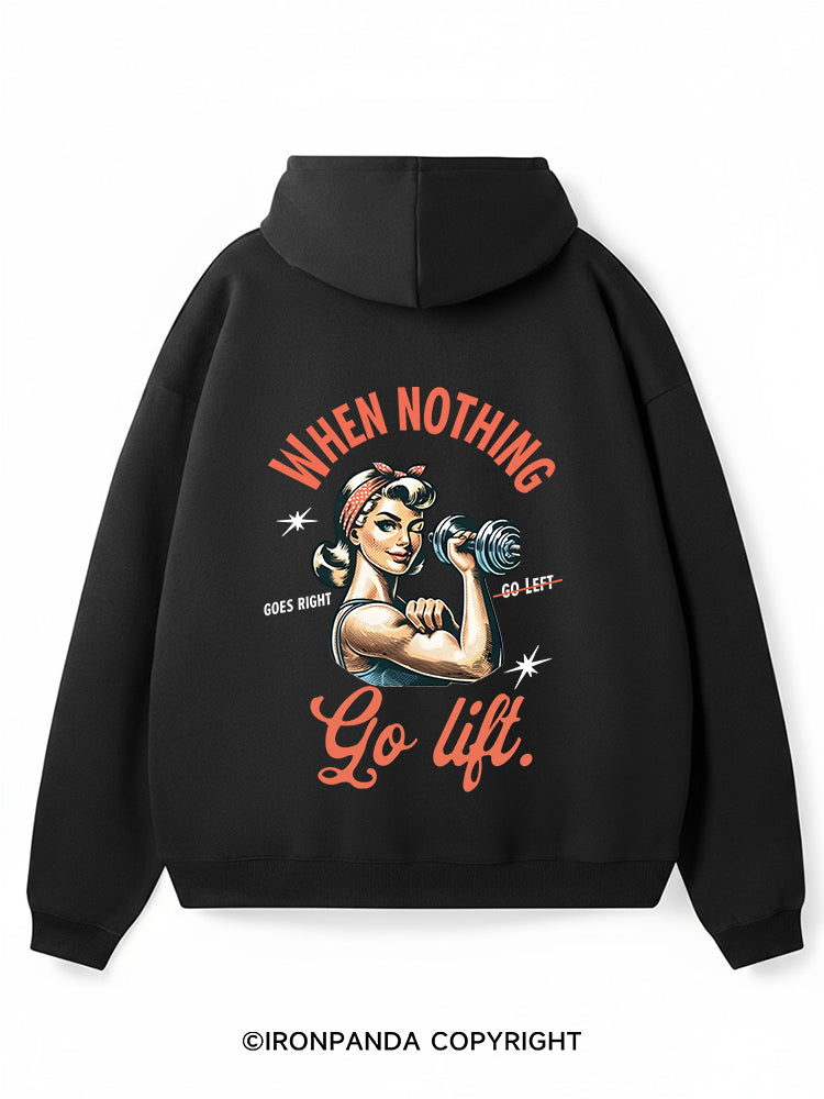 When Nothing Goes Right Go Lift Premium Fleece Gym Hoodie