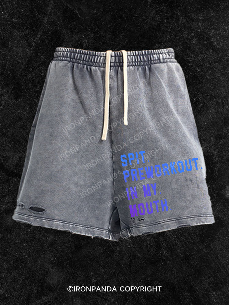 Spit Preworkout In My Mouth  Washed Gym Shorts