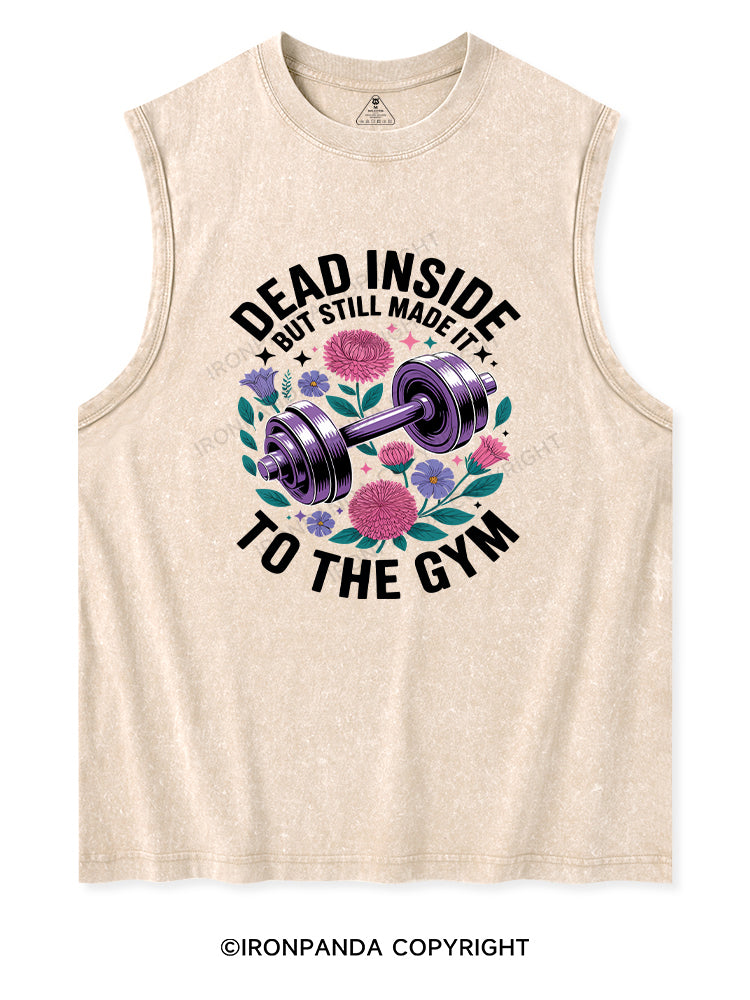 DEAD INSIDE BUT STILL MADE IT TO THE GYM Washed Tank