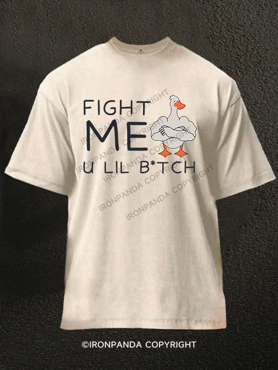 Fight me u lil bitch Washed Gym Shirt
