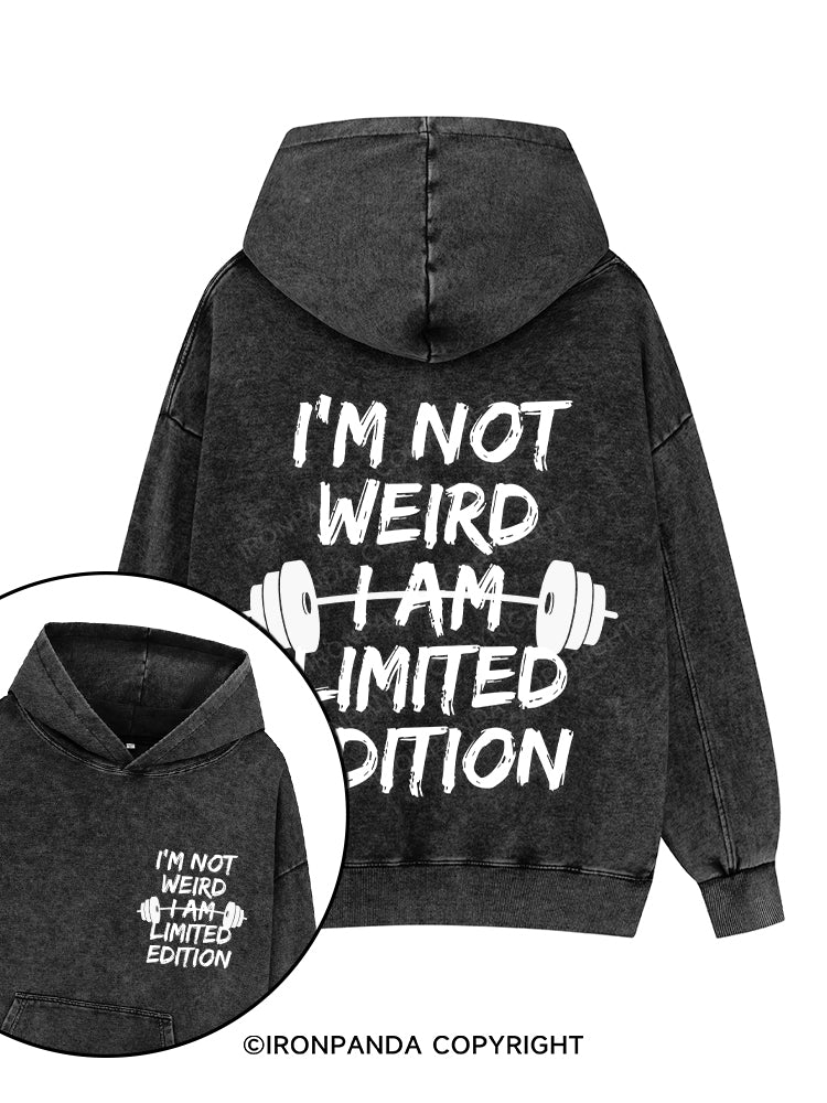 I’M NOT WEIRD I AM LIMITED EDITION Printed Washed Gym Hoodie
