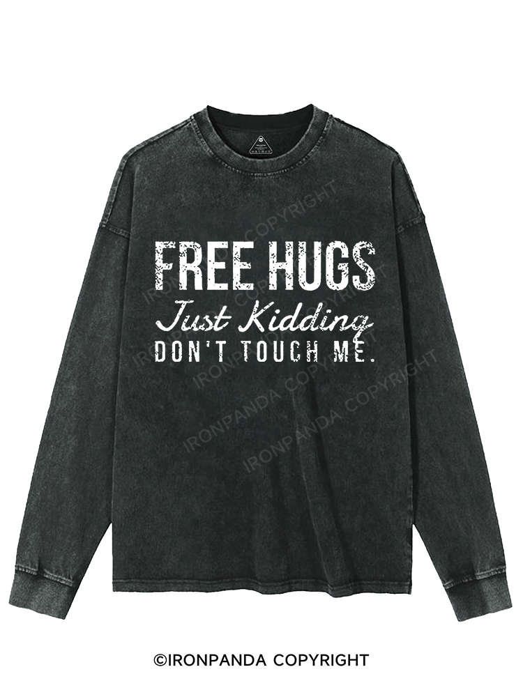 Free Hugs Just Kidding Don't Touch Me Washed Sweatshirt
