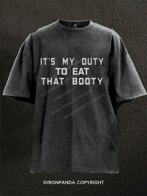 It Is My Duty To Eat That Booty Washed Gym Shirt