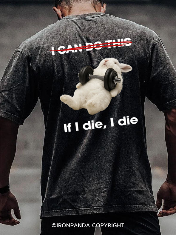 if i die i die back printed Washed Gym Shirt