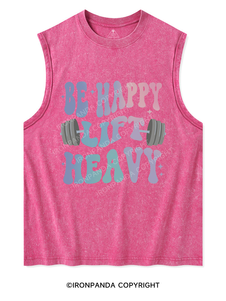 BE HAPPY LIFT HEAVY Washed Tank