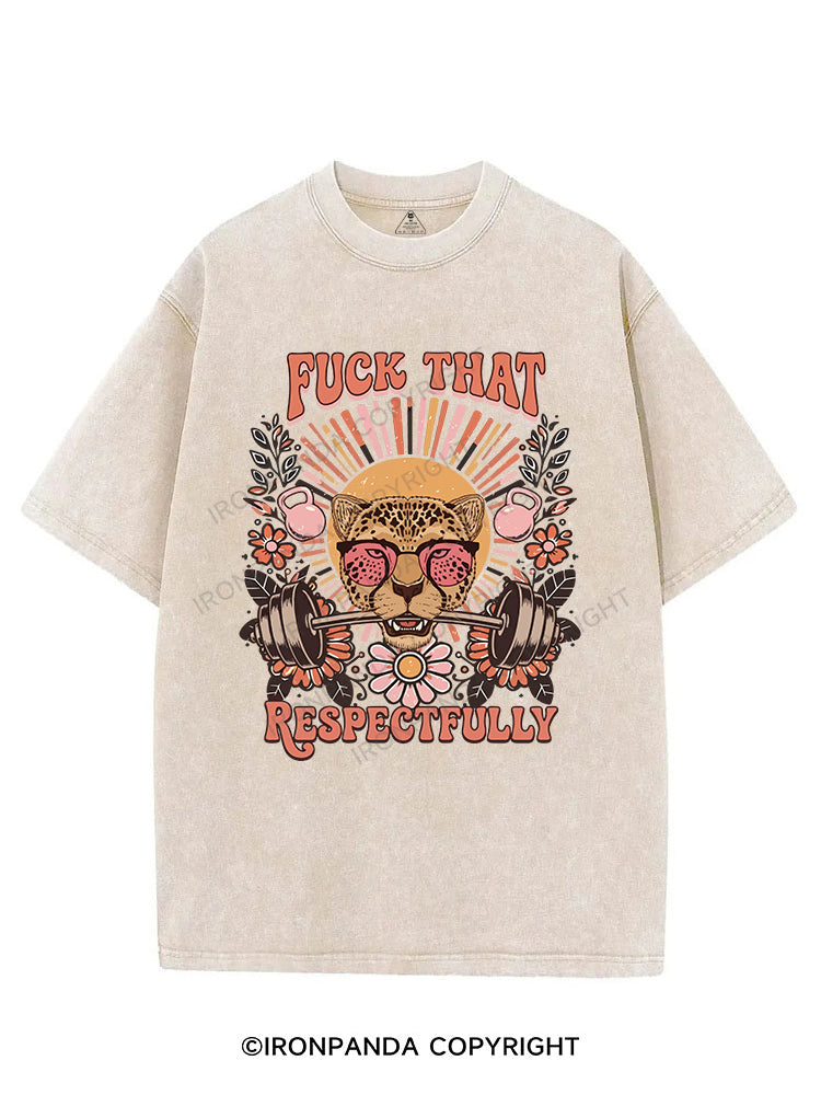 FUCK THAT RESPECTFULLY VINTAGE GYM SHIRT