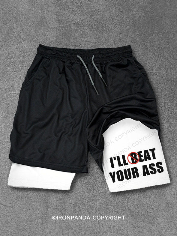 I'LL BEAT EAT YOUR ASS Performance Training Shorts