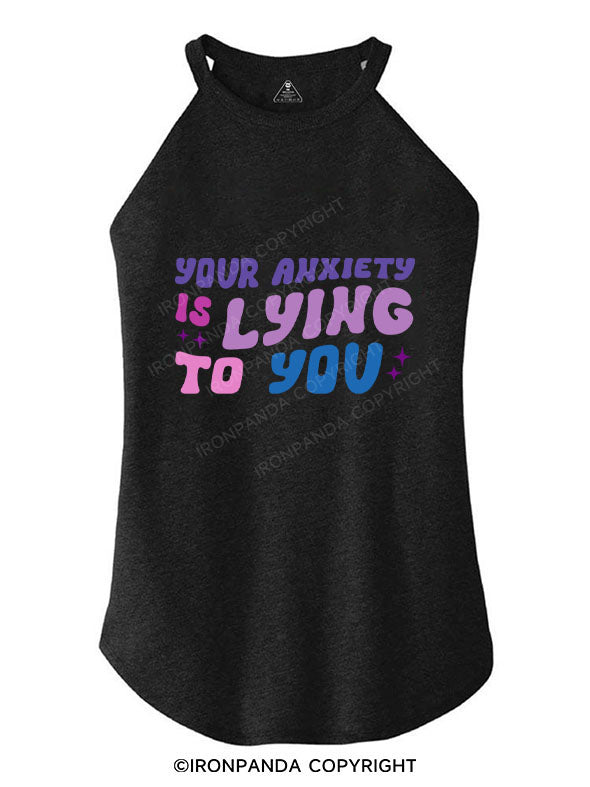 YOUR ANXIETY IS LYING TO YOU ROCKER COTTON TANK