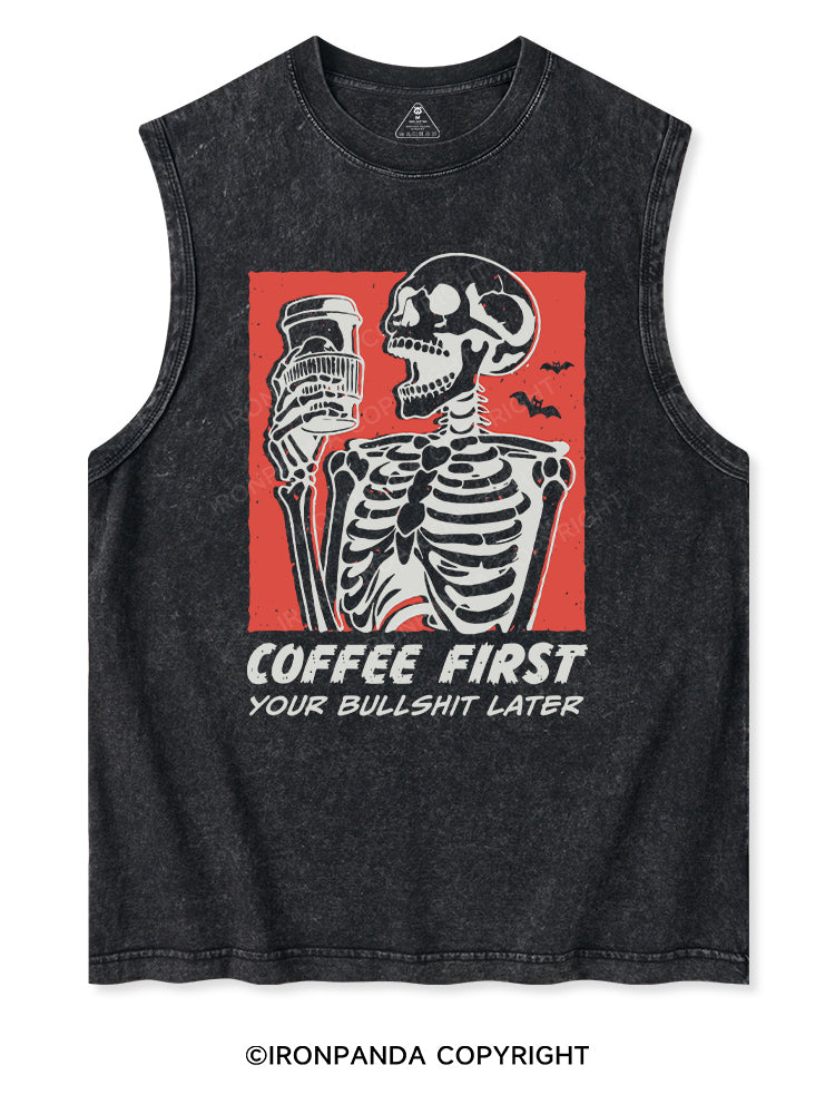 COFFEE FIRST YOUR BULLSHIT LATER Washed Tank