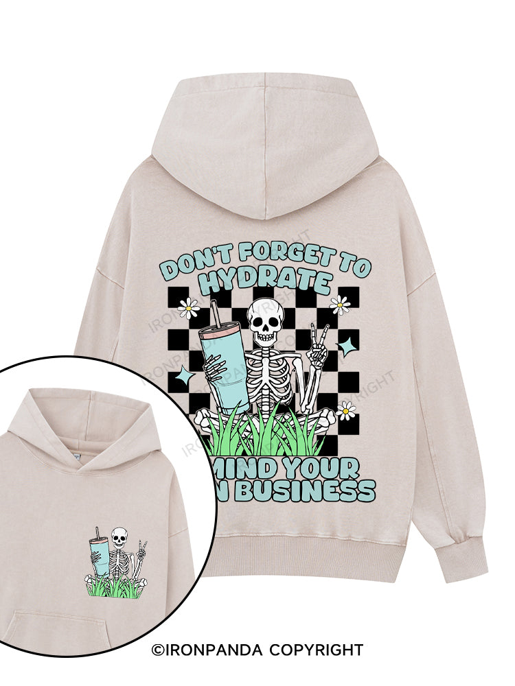 Don't forget to hydrate & mind your own business Printed Washed Gym Hoodie