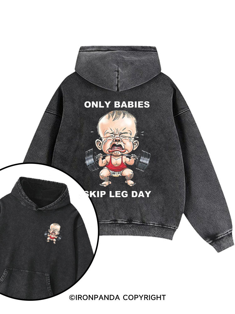 Only Babies Skip Leg Day Washed Gym Hoodie
