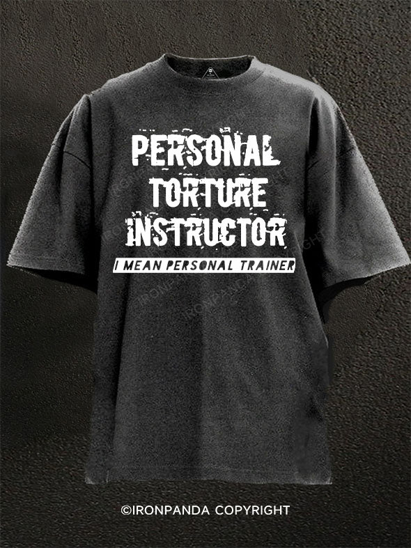 Personal Torture Instructor (I Mean Personal Trainer) Washed Gym Shirt