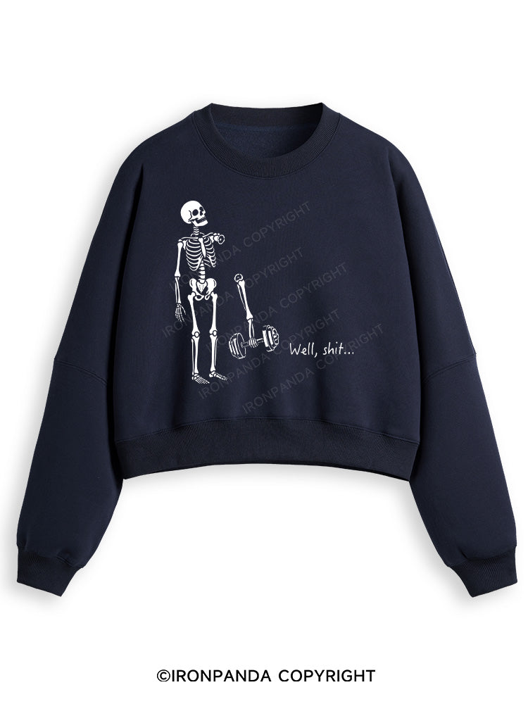 Well Shit Funny Skeleton Fleece Crop Sweatshirt