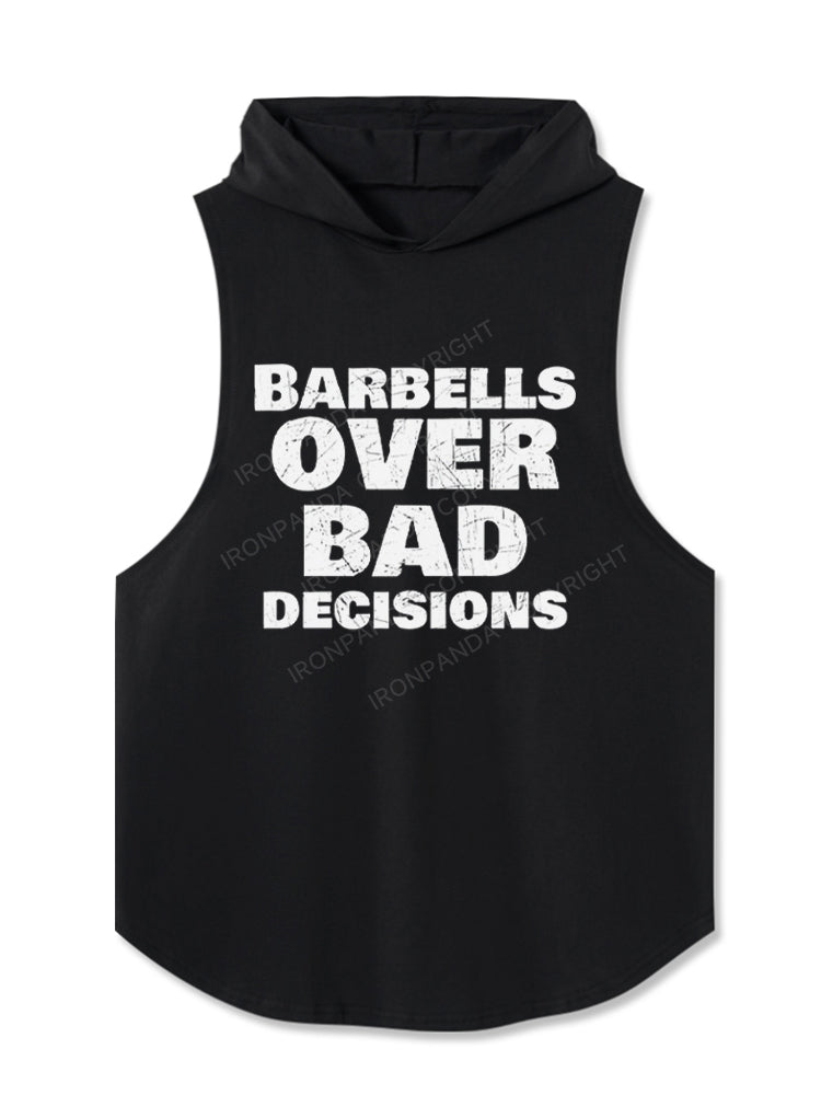 Barbells over bad decisions Hooded Tank