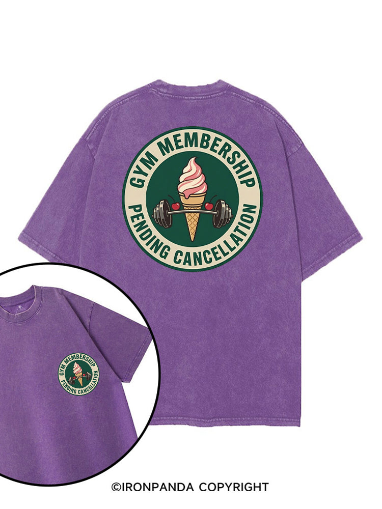 GYM MEMBERSHIP PENDING CANCELLATION printed Gym Shirt