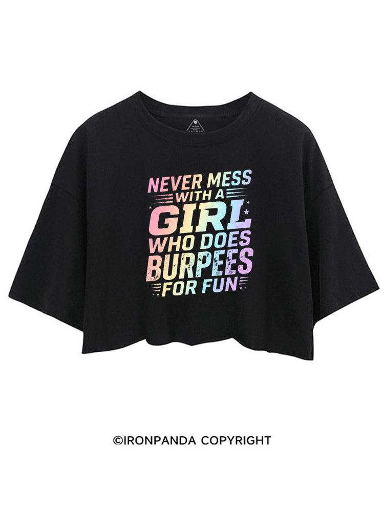 NEVER MESS WITH A GIRL WHO DOES BURPEES FOR FUN CROP TOPS