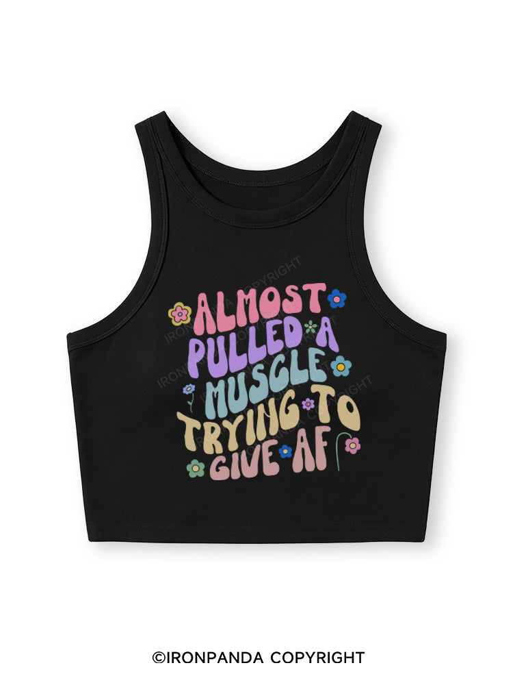 ALMOST PULLED A MUSCLE TRYING TO GIVE AF Fitted Crop Tank Top