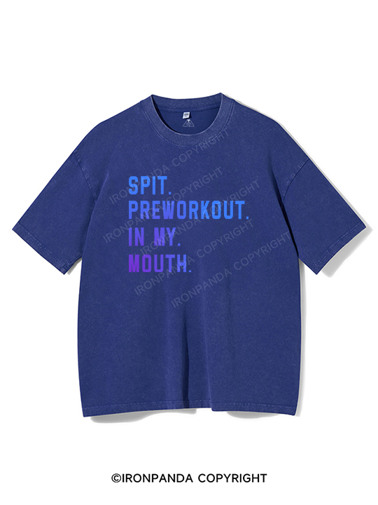 Spit Preworkout In My Mouth Washed Gym Shirt