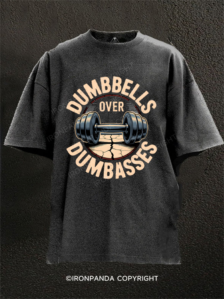 Dumbbells Over Dumbasses Funny Washed Gym Shirt