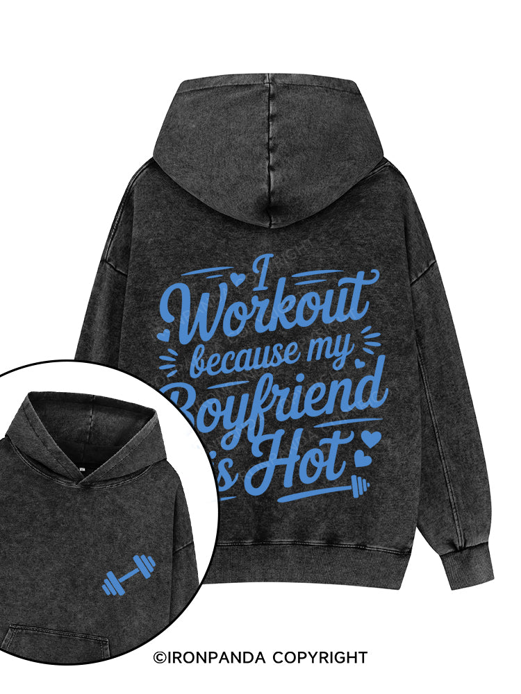 I WORKOUT BECAUSE MY BOYFRIEND IS HOT Printed Washed Gym Hoodie
