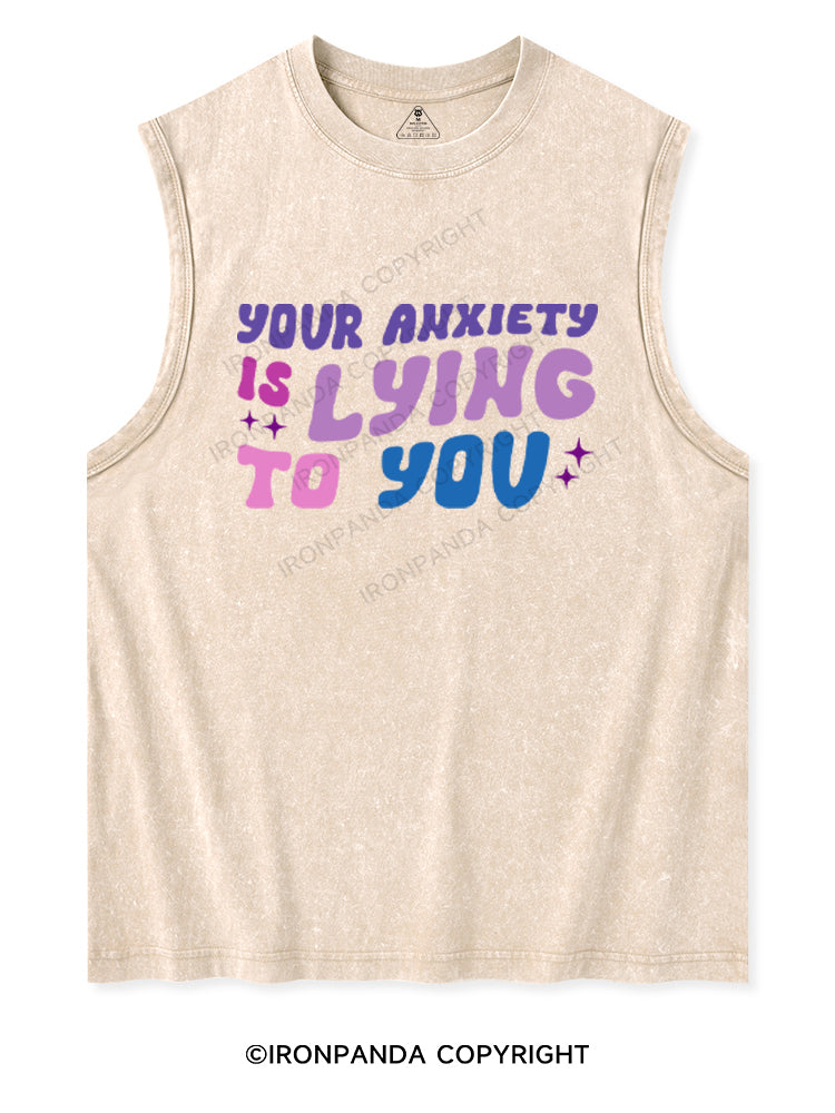 YOUR ANXIETY IS LYING TO YOU Washed Tank