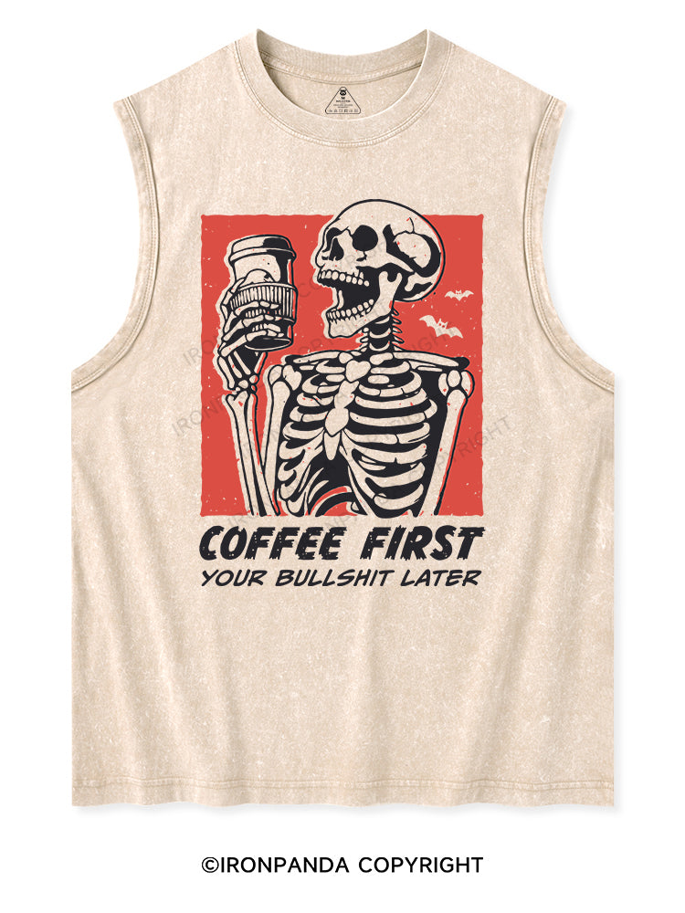 COFFEE FIRST YOUR BULLSHIT LATER Washed Tank