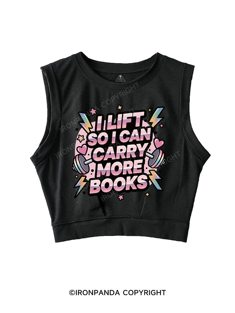 I LIFT SO I CAN CARRY MORE BOOKS SLEEVELESS CROP TOPS