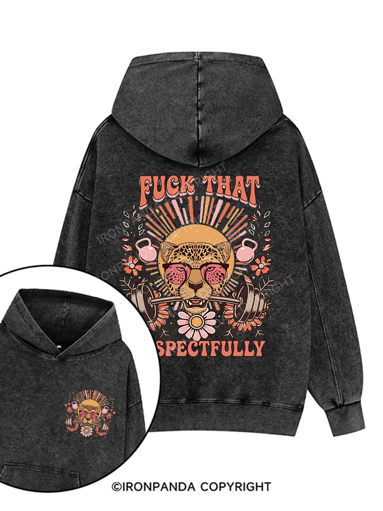 FUCK THAT RESPECTFULLY Printed Washed Gym Hoodie
