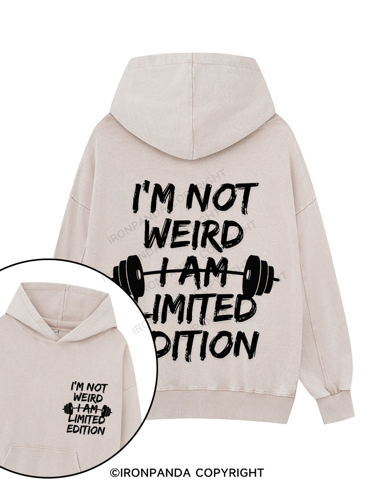 I’M NOT WEIRD I AM LIMITED EDITION Printed Washed Gym Hoodie
