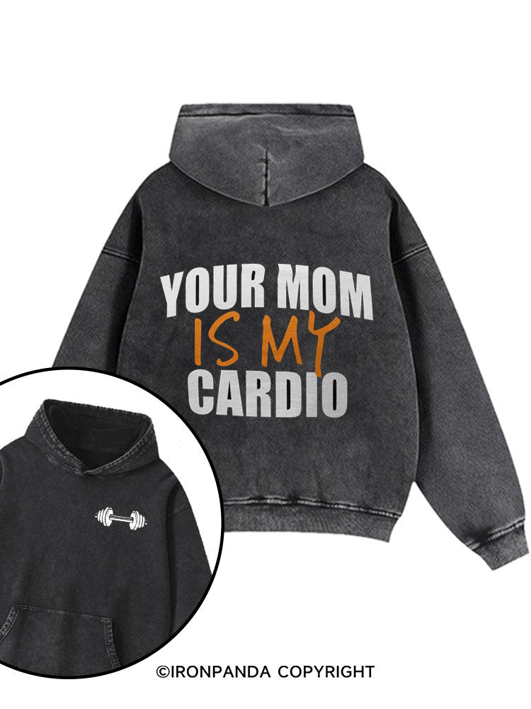 Your Mom Is My Cardio Printed Washed Gym Hoodie