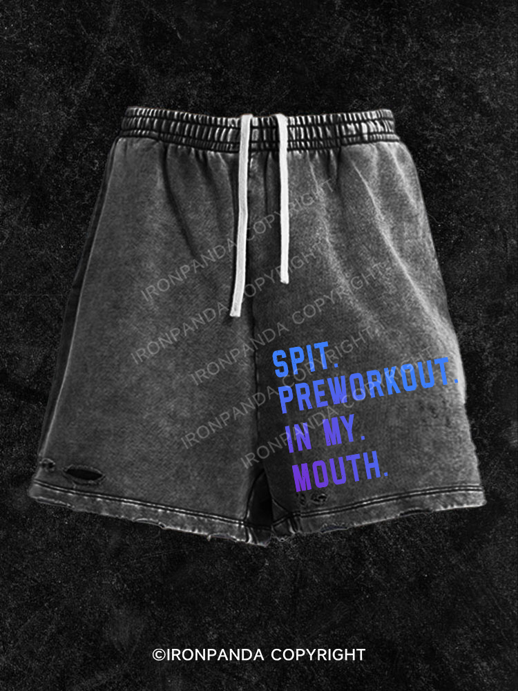 Spit Preworkout In My Mouth  Washed Gym Shorts