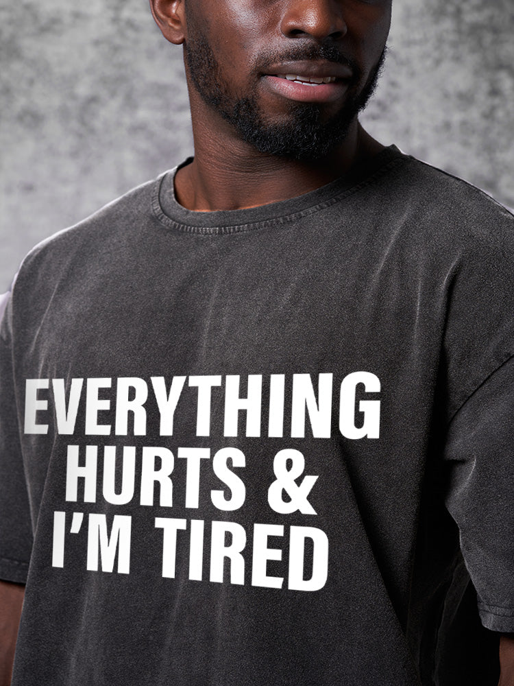 everything hurts and I'm tired Washed Gym Shirt