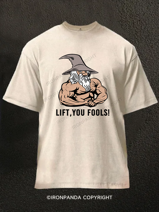 Lift You Fool Washed Gym Shirt
