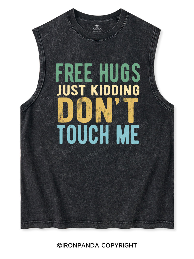 FREE HUGS JUST KIDDING DON'T TOUCH ME Washed Tank