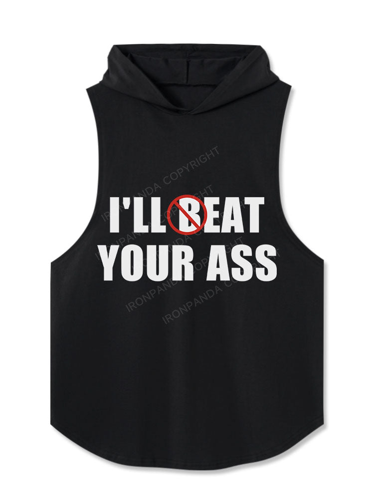 I'll Beat / Eat Your Ass Hooded Tank