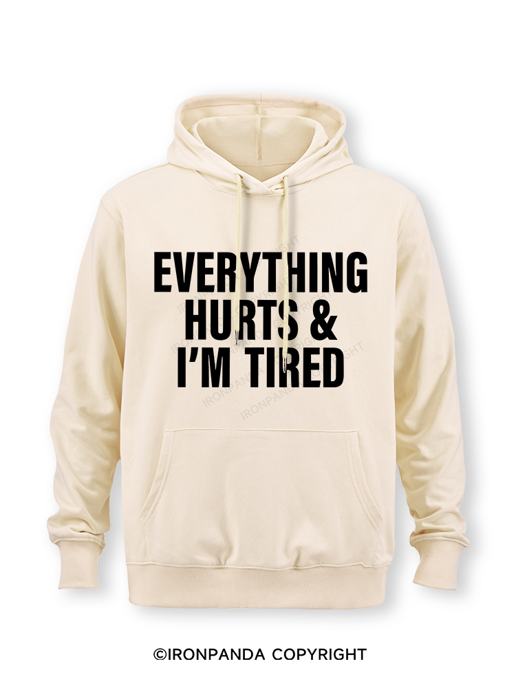 EVERYTHING HURTS & I’M TIRED Classic Gym Hoodie