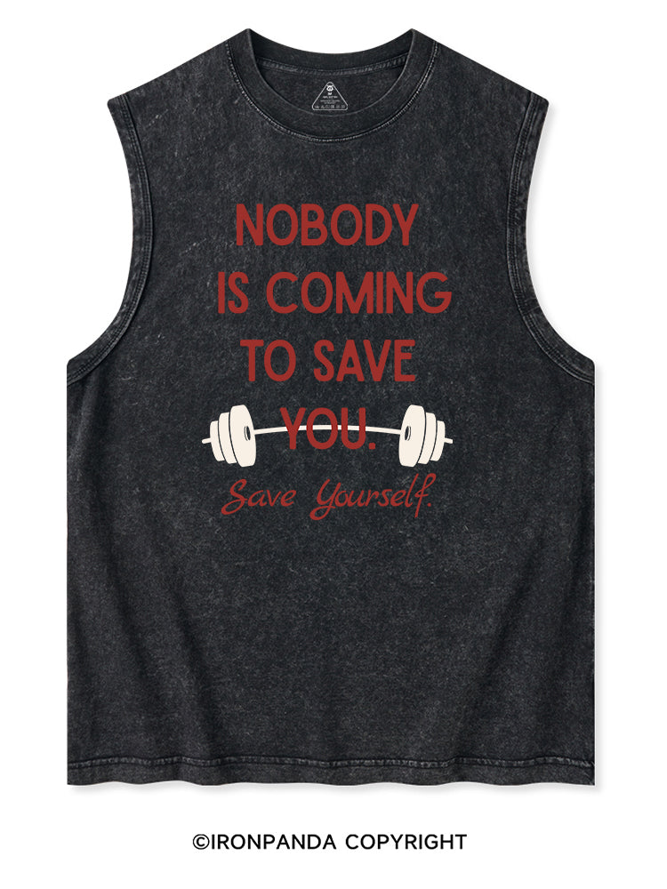 NOBODY  IS COMING TO SAVE YOU. SAVE YOURSELF Washed Tank