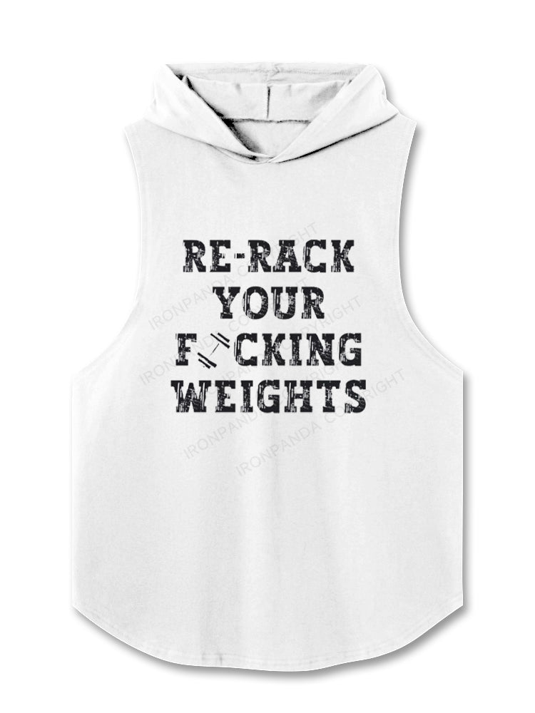 RE-RACK YOUR F*CKING WEIGHTS Hooded Tank