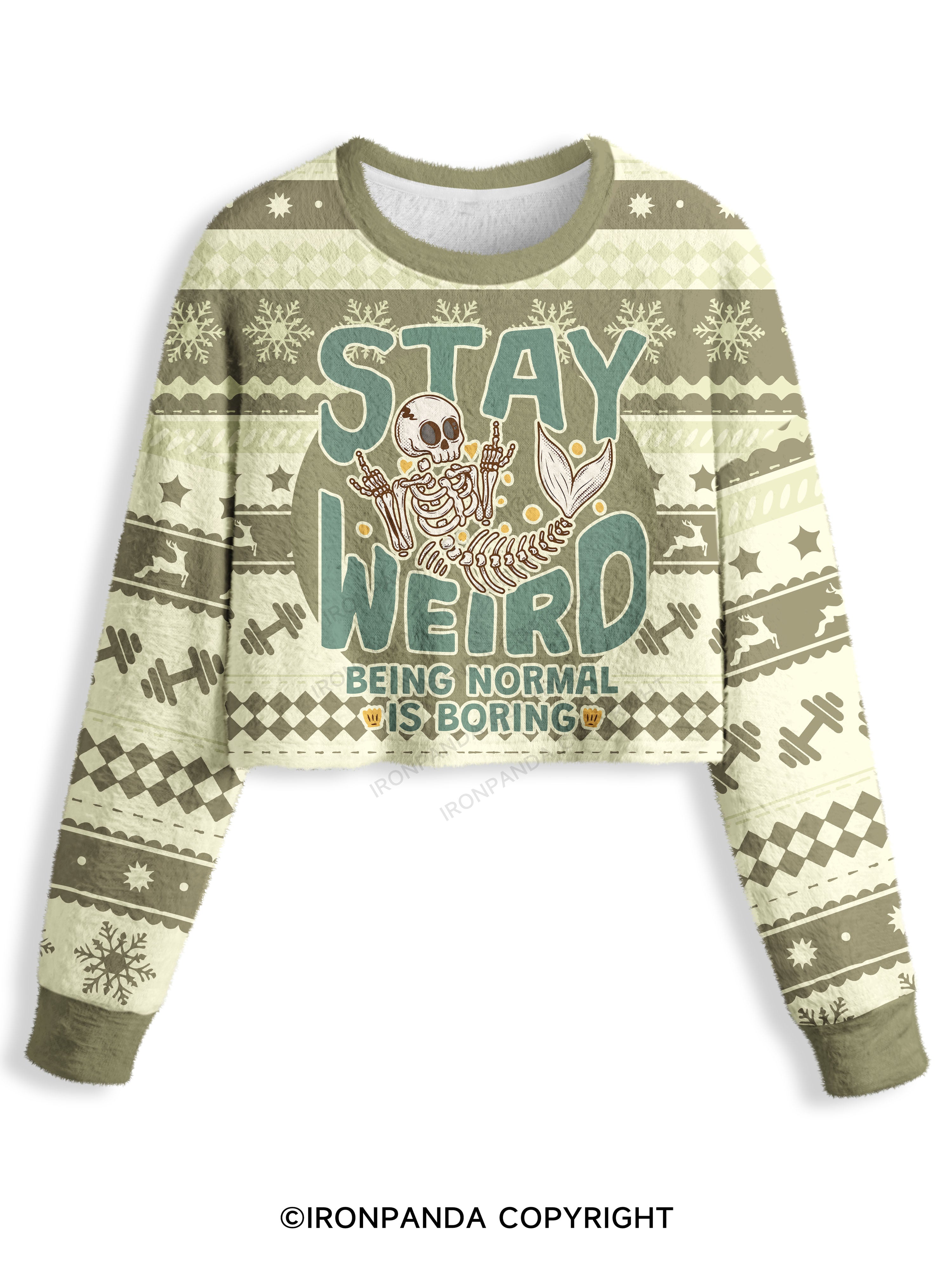 STAY WEIRD BEING NORMAL IS BORING Crop Ugly Sweater