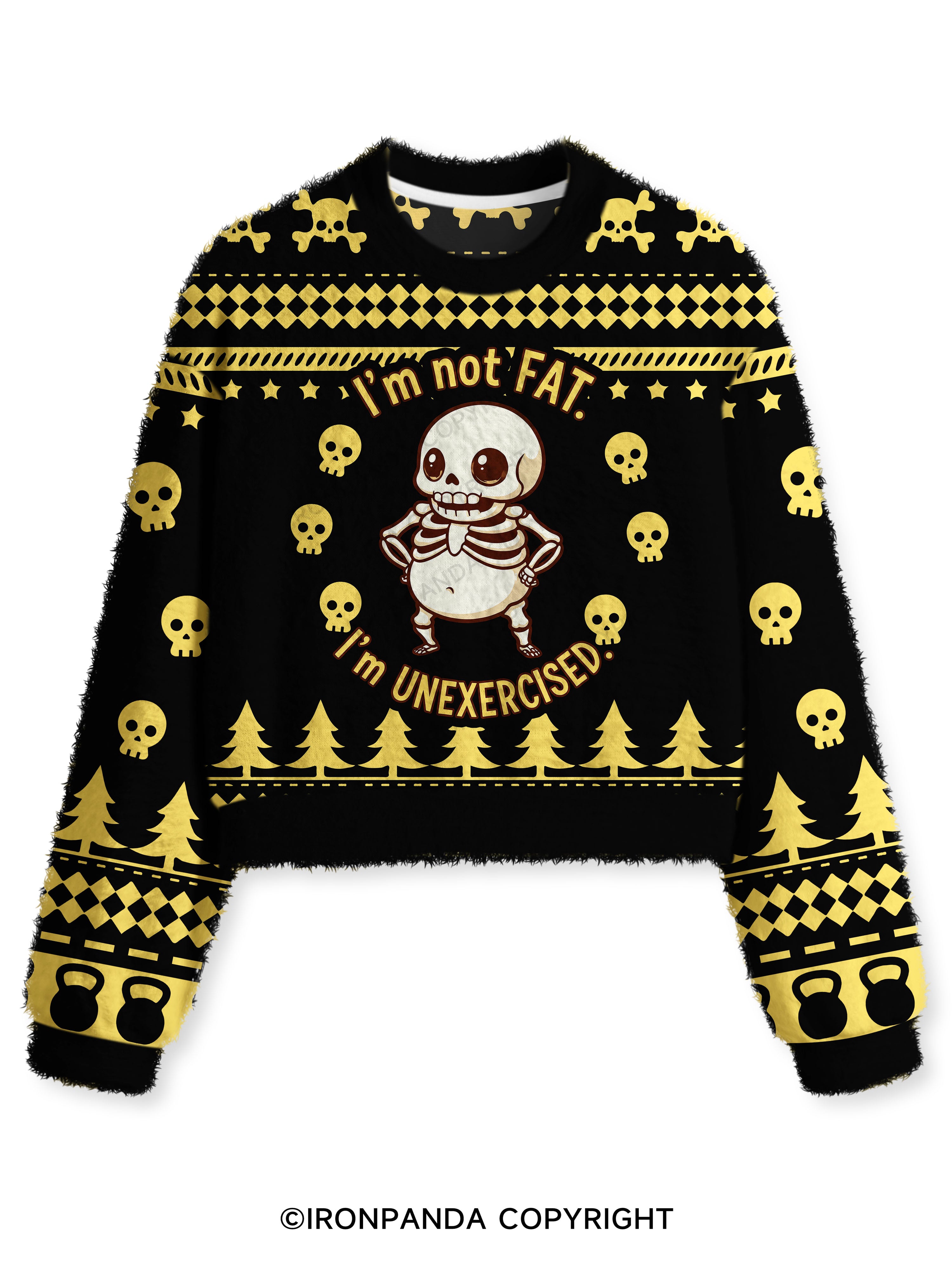I'M NOT FAT I'M UNEXERCISED Fuzzy Fleece Crop Sweater