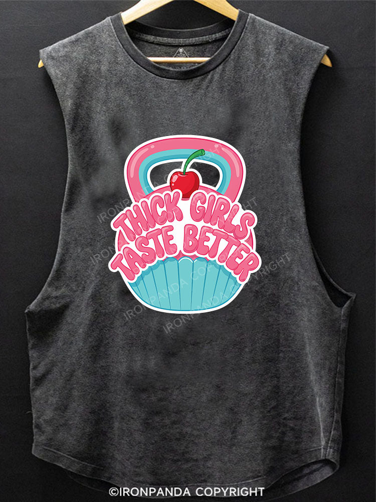 THICK GIRLS TASTE BETTER SCOOP BOTTOM COTTON TANK