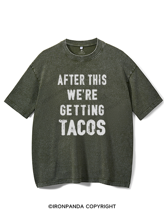 After This We're Getting Tacos Washed Gym Shirt