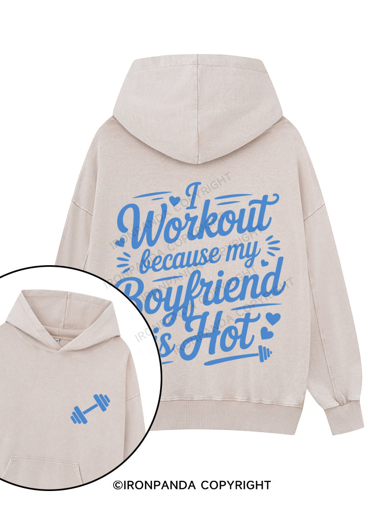 I WORKOUT BECAUSE MY BOYFRIEND IS HOT Printed Washed Gym Hoodie