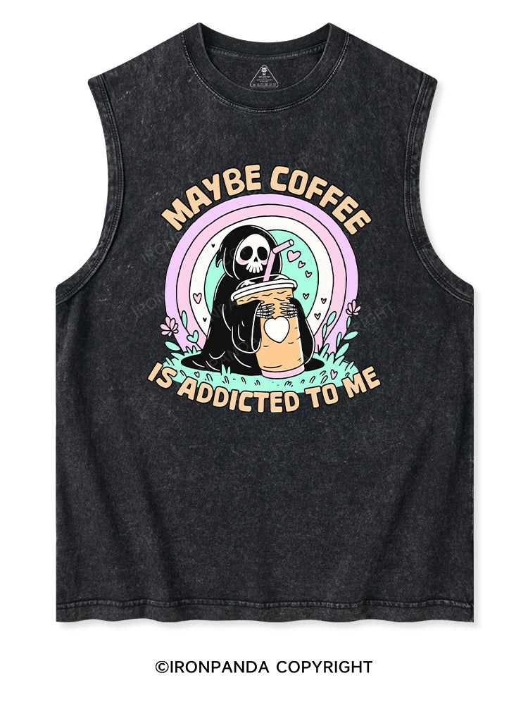 MAYBE COFFEE IS ADDICTED TO ME Washed Tank